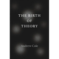 The Birth of Theory - Paperback