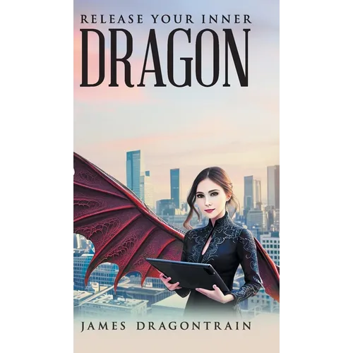 Release Your Inner Dragon - Hardcover