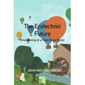 The Ecotechnic Future: Envisioning of a Post-Peak World - Paperback
