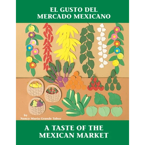 El Gusto del Mercado Mexicano / A Taste of the Mexican Market (Spanish Bilingual Edition) - Paperback