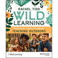 Wild Learning: Practical Ideas to Bring Teaching Outdoors - Paperback