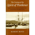 The Coming of the Spirit of Pestilence: Introduced Infectious Diseases and Population Decline among Northwest Coast Indians, 1774-1874 - Paperback