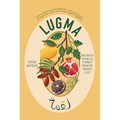 Lugma: Abundant Dishes and Stories from My Middle East - Hardcover