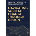 Navigating Societal Change Through Design: Leading Missions for a Prosperous Future - Paperback