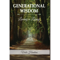Generational Wisdom, Leaving a Legacy - Hardcover