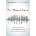 Your Career Game: How Game Theory Can Help You Achieve Your Professional Goals - Paperback