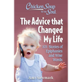 Chicken Soup for the Soul: The Advice That Changed My Life: 101 Stories of Epiphanies and Wise Words - Paperback