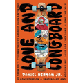 Love and Longboard: One Man's Faith Journey Across America, 3,200 Miles on a Skateboard, and Nothing but Love for Everyone Along the Way - Paperback