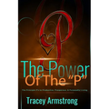 The POWER of the P's: The Principle P's to Productive, Prosperous, & Purposeful Living - Paperback