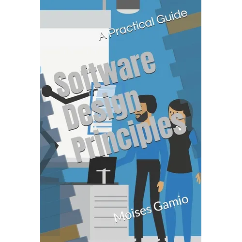 Software Design Principles: A Practical Guide - Paperback