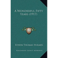 A Wonderful Fifty Years (1917) - Hardcover