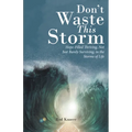 Don't Waste This Storm: Hope-Filled Thriving, Not Just Barely Surviving, in the Storms of Life - Paperback