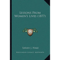 Lessons From Women's Lives (1877) - Paperback