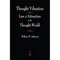Thought Vibration: The Law of Attraction In The Thought World - Paperback