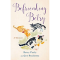 Befriending Betsy: A Memoir - Paperback
