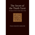 The Secret of the Thoth Tarot: The Origins of Aleister Crowley's Book of Thoth - Paperback