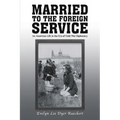 Married to the Foreign Service - Paperback