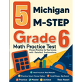 5 Michigan M-STEP Grade 6 Math Practice Tests: Proven Practice for Top Scores with Detailed Explanations - Paperback