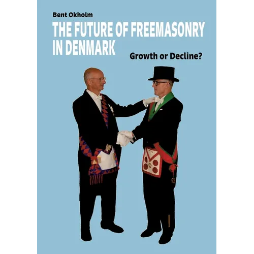 The Future of Freemasonry in Denmark: Growth or Decline? - Paperback