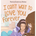 I Can't Wait to Love You Forever: A Big Sister Book - Hardcover