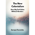 The New Colonialism: How Big Tech Rules Without Borders - Paperback