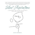 Silent Aspirations: A Nonverbal Son, His Art, His Mother's Faith and Family's Bond - Paperback
