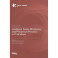 Intelligent Safety Monitoring and Prevention Process in Coal Mines - Hardcover