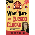 Wine, Bach, and Cuckoo Clocks - Paperback