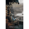 Family Shattered: A Daughter's Heartbreak Through Elder Manipulation and Exploitation - Hardcover