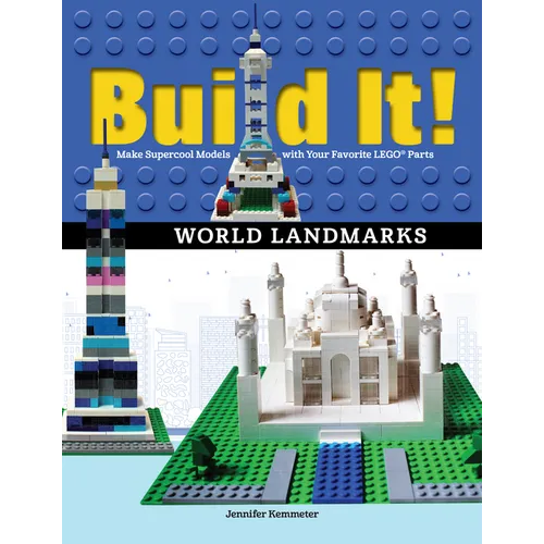 Build It! World Landmarks: Make Supercool Models with Your Favorite Lego(r) Parts - Hardcover