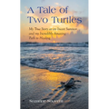 A Tale of Two Turtles: My True Story as an Incest Survivor and my Incredibly Amazing Path to Healing - Paperback