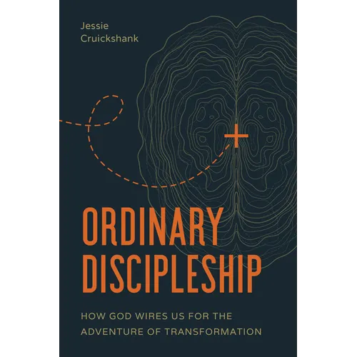 Ordinary Discipleship: How God Wires Us for the Adventure of Transformation - Paperback