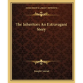 The Inheritors An Extravagant Story - Paperback