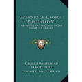 Memoirs Of George Whitehead V1: A Minister Of The Gospel In The Society Of Friends - Paperback
