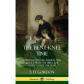 The Bent-Knee Time: Christian Prayer Wisdom and Advice from the Bible, For Every Day of the Year (Hardcover) - Hardcover