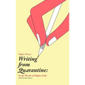 Writing from Quarantine: In the Words of Mighty Kids: Reflections, March through June 2020 - Hardcover