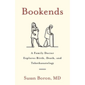 Bookends: A Family Doctor Explores Birth, Death, and Tokothanatology - Paperback