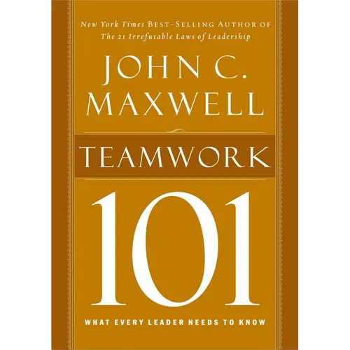 Teamwork 101: What Every Leader Needs to Know - Hardcover