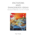 Dictators and Dangerous Ideas: Uncensored Reflections in an Era of Turmoil - Hardcover