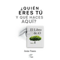 ¿QUIÉN ERES TÚ Y QUÉ HACES AQUÍ? El libro de iO - Paperback