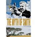 The Myth of Smith: Rhodesia Revealed - Paperback