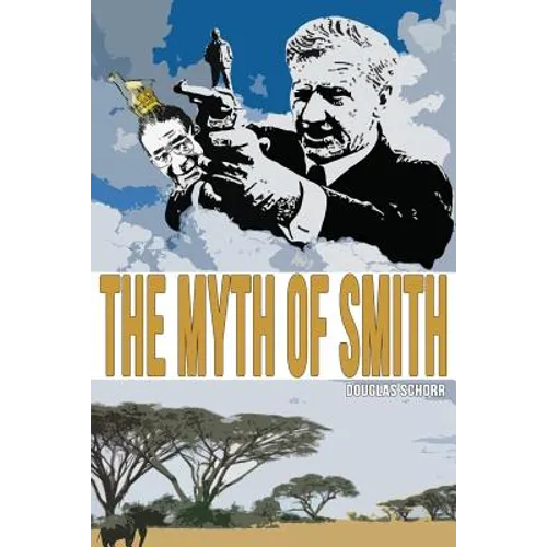 The Myth of Smith: Rhodesia Revealed - Paperback