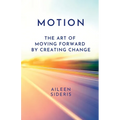 Motion: The Art of Moving Forward by Creating Change - Paperback