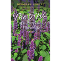The 5 Ws of a Purpose-Filled Life - Paperback