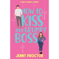 How to Kiss Your Grumpy Boss: A Sweet Romantic Comedy - Paperback