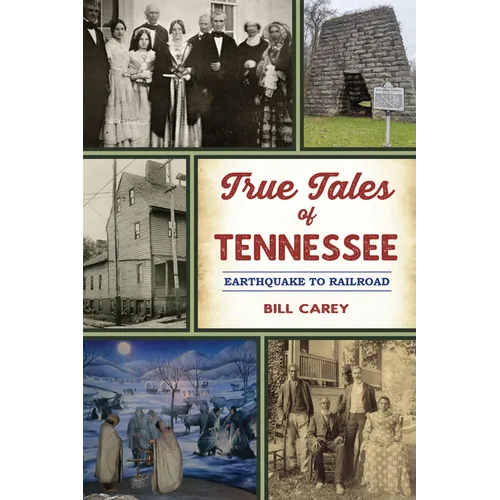 True Tales of Tennessee: Earthquake to Railroad - Paperback