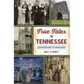 True Tales of Tennessee: Earthquake to Railroad - Paperback