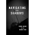 Navigating the Shadows: Your Guide to the Dark Web - Paperback