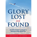 Glory Lost and Found: How Delta Climbed from Despair to Dominance in the Post-9/11 Era - Hardcover