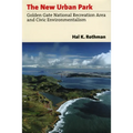 The New Urban Park: Golden Gate National Recreation Area and Civic Environmentalism - Hardcover